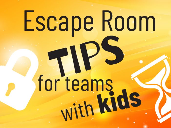 Escape Room Tips for teams with kids